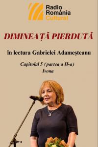 „Dimineață pierdută”, în lectura Gabrielei Adameșteanu – Capitolul 5 (partea a II-a) – Ivona