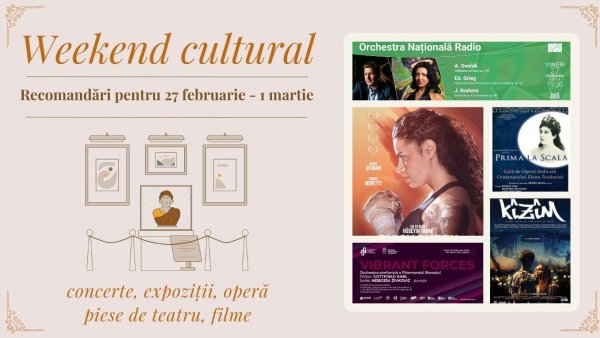 Weekend cultural - Recomandări pentru 27 februarie - 1 martie