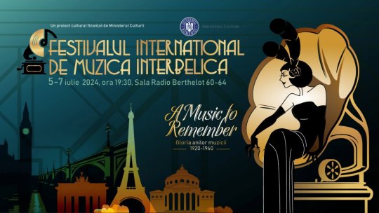 În primul weekend din iulie, BUCUREȘTIUL devine CAPITALA EUROPEANĂ a Muzicii Interbelice