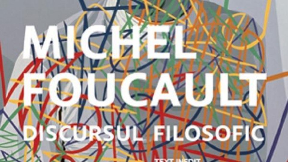 Un text inedit al lui Michel Foucault, Discursul filosofic | PODCAST