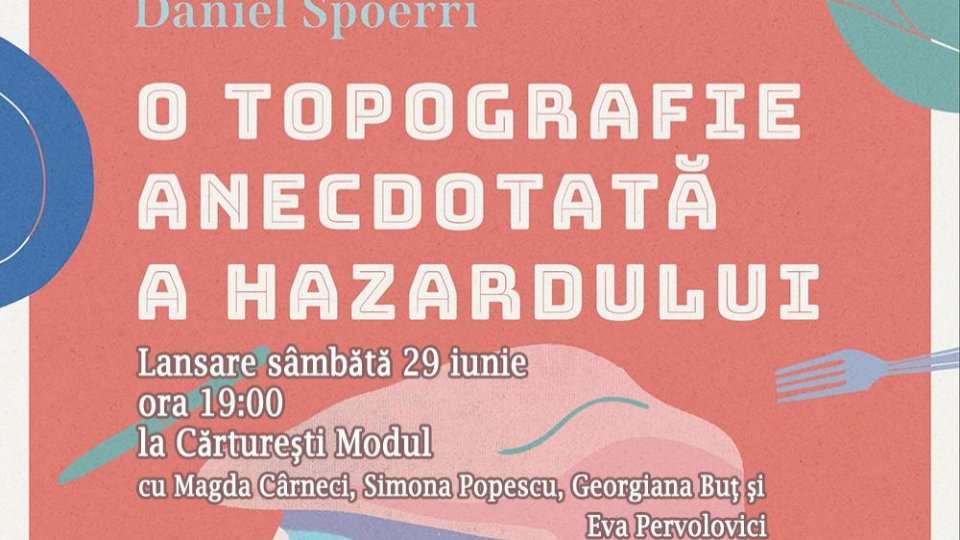 Lansare de carte: "O topografie anecdotată a hazardului", de Daniel Spoerri, sâmbătă, 29 iunie, ora 19:00 la Cărturești Modul