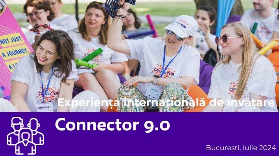 Cea mai mare experiență europeană de educație non-formală: CONNECTOR 9.0 (București, 1-6 iulie 2024)