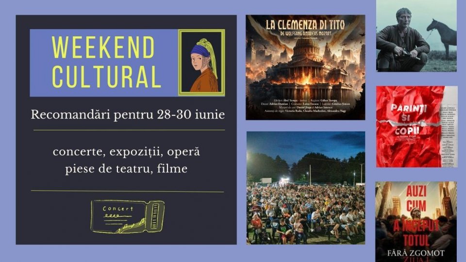 Weekend cultural - Recomandări pentru 28-30 iunie