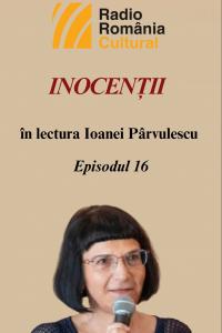 „Inocenții”, în lectura Ioanei Pârvulescu - Episodul 16. IARNA. A zis c-a auzit un strigăt.