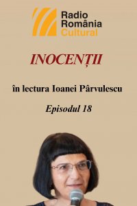 „Inocenții”, în lectura Ioanei Pârvulescu - Episodul 18. OAMENII MARI. De ce te fâțâi pe-aici în pielea goală? Partea a doua.