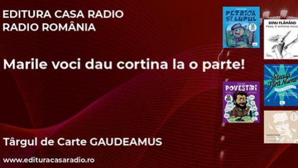 Marile voci dau cortina la o parte! Editura Casa Radio lansează noile titluri de proză, poezie şi teatru la Târgul de Carte GAUDEAMUS Radio România