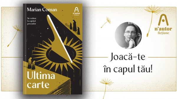 Scriitorul Marian Coman revine în n’autor (Nemira) cu un nou roman: „Ultima carte”