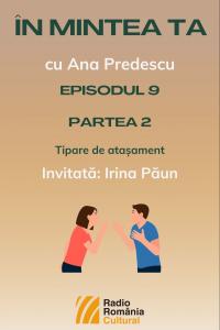 ÎN MINTEA TA - Episodul 9: Tipare de atașament | PODCAST