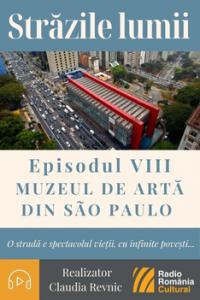 Străzile lumii: BULEVARDUL PAULISTA - O nouă zi în Muzeul de Artă din São Paulo | PODCAST