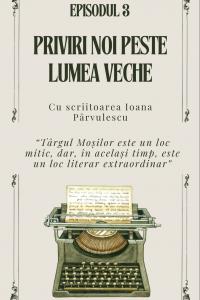 EPISOD 3 - Priviri noi peste lumea veche. Cu scriitoarea Ioana Pârvulescu | PODCAST